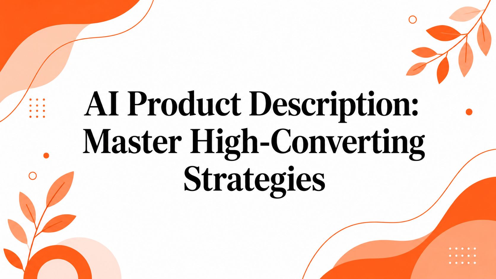 AI Product Description: Master High-Converting Strategies