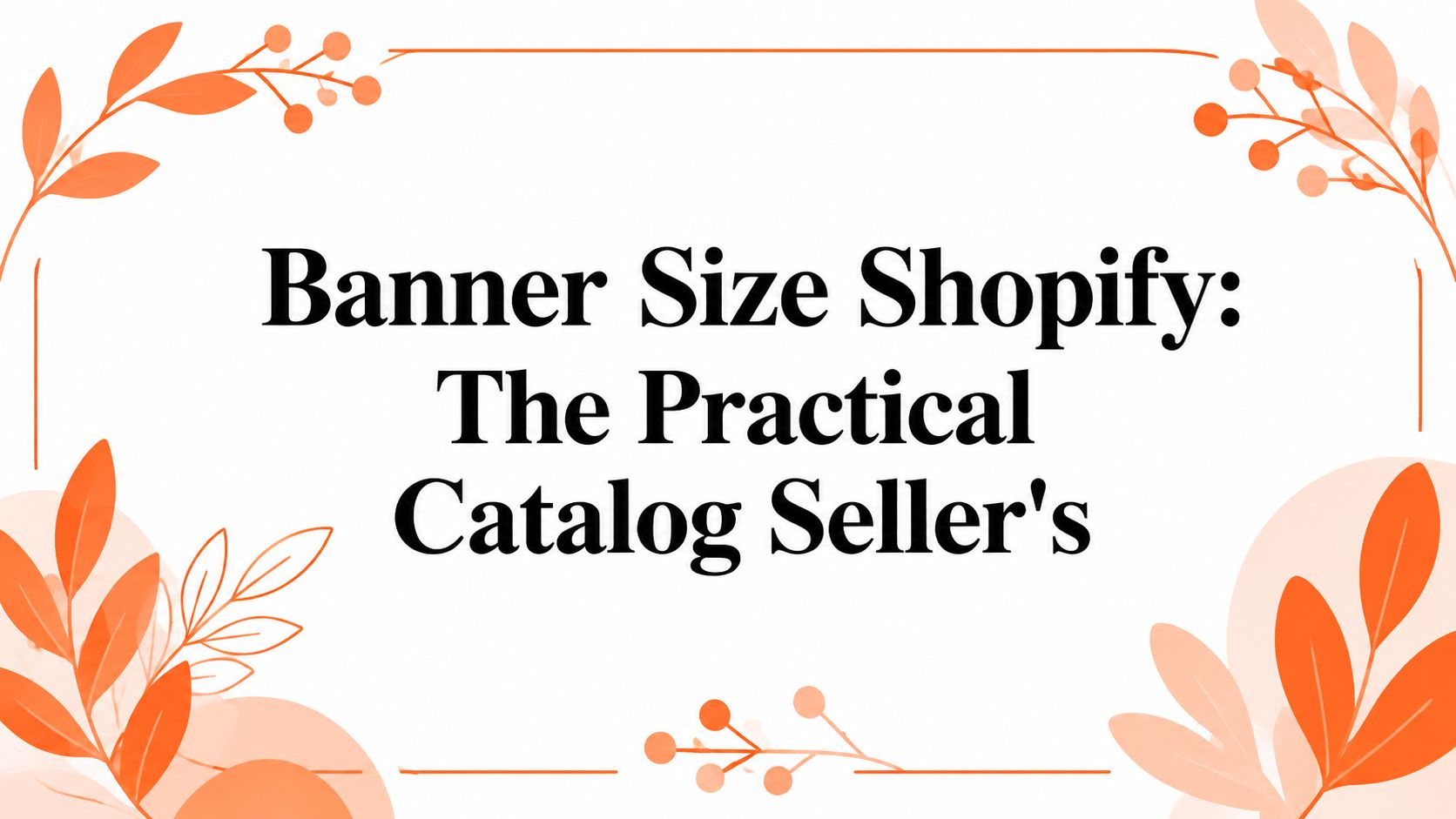 Banner Size Shopify: The Practical Catalog Seller's