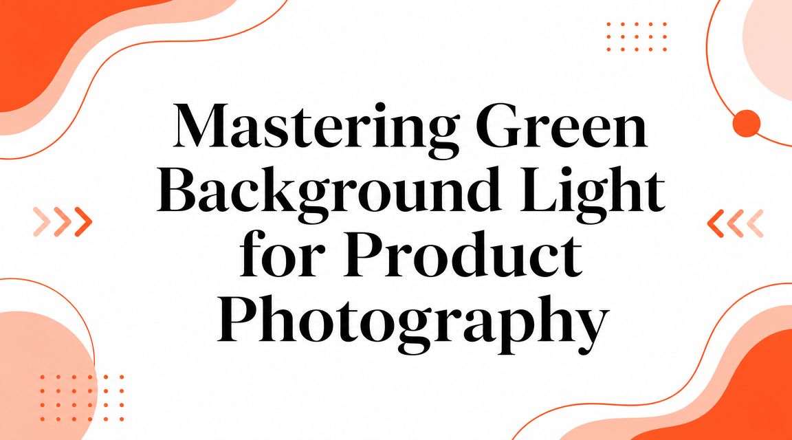 Mastering Green Background Light for Product Photography