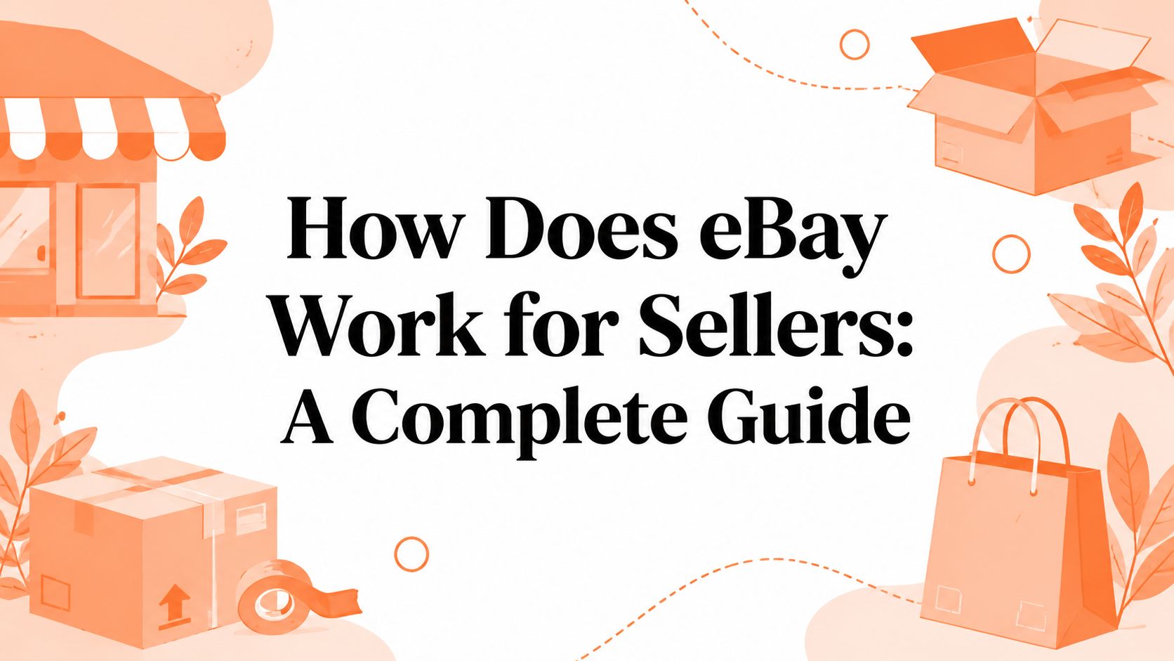 How Does eBay Work for Sellers: A Complete Guide