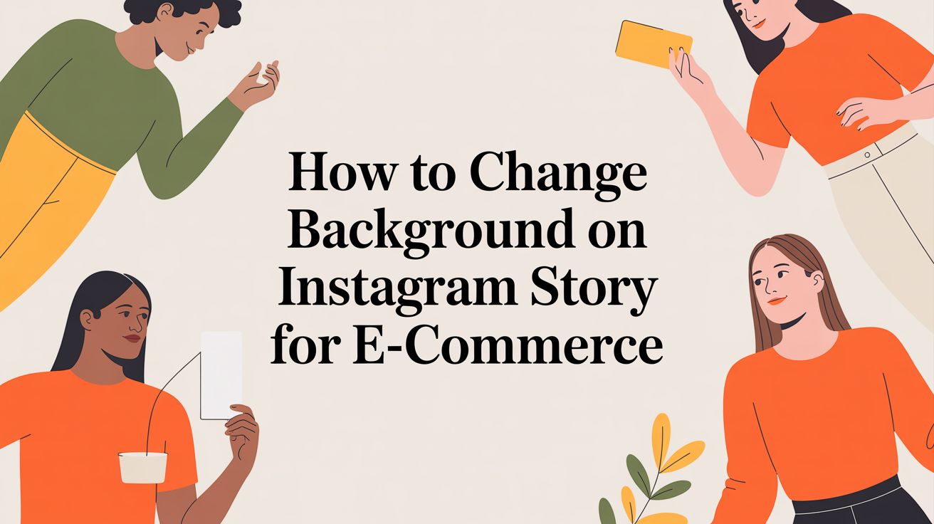 How to Change Background on Instagram Story for Catalog-Scale E-Commerce