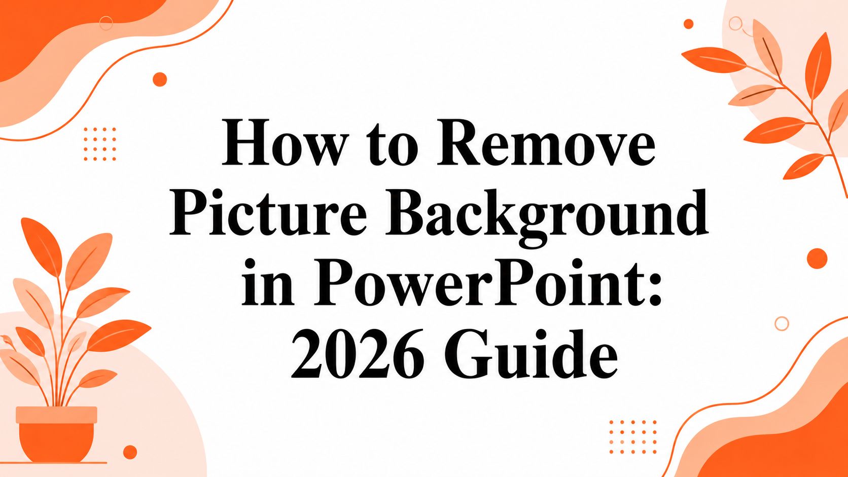 How to Remove Picture Background in PowerPoint: 2026 Guide