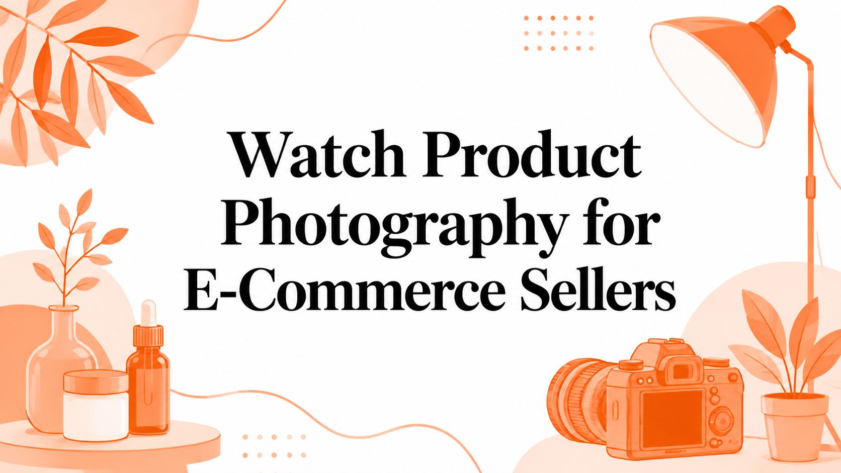 Watch Product Photography for E-Commerce Sellers